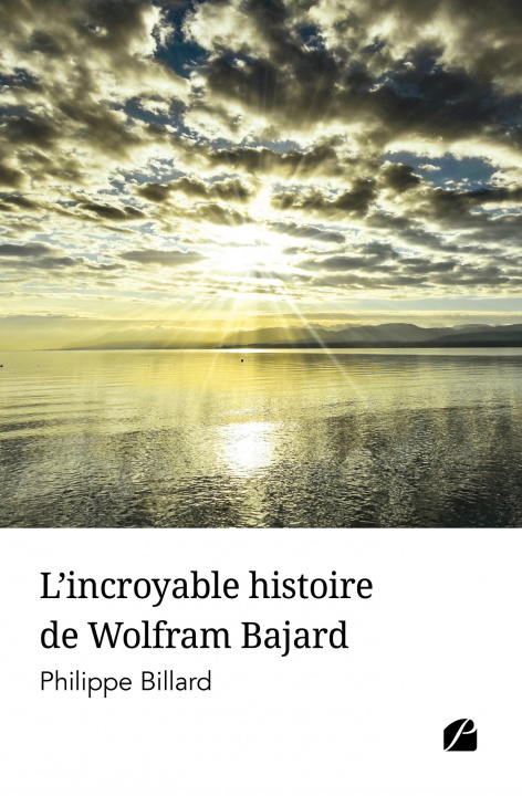 Knjiga L'incroyable histoire de Wolfram Bajard Philippe Billard