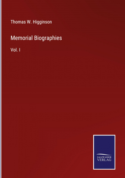 Buch Memorial Biographies Thomas W. Higginson