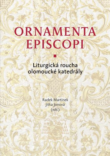 Könyv Ornamenta episcopi Jitka Jonová; Radek Martinek; kolektiv autorů