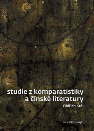 Carte Studie z komparatistiky a čínské literatury Oldřich Král