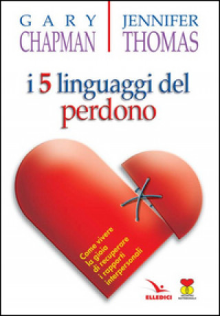 Książka cinque linguaggi del perdono. Come vivere la gioia di recuperare i rapporti interpersonali Gary Chapman