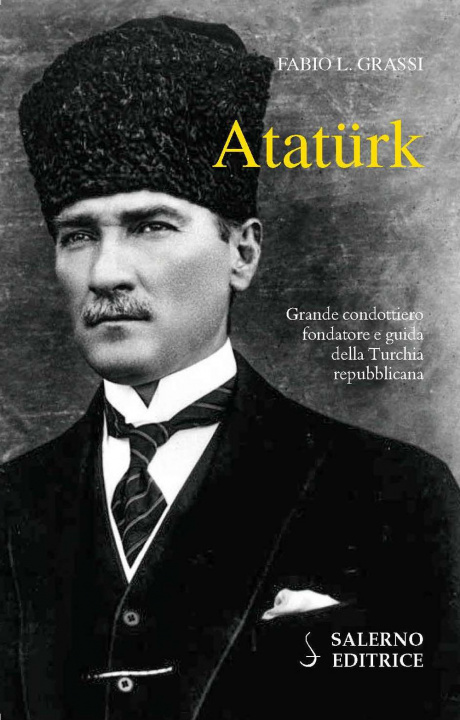 Könyv Atatürk. Il fondatore della Turchia moderna Fabio L. Grassi