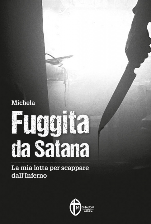 Książka Fuggita da Satana. La mia lotta per scappare dall'inferno Michela