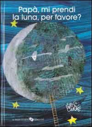 Könyv ERIC CARLE ITALIAN PAPA MI PRENDI LA LUN Eric Carle