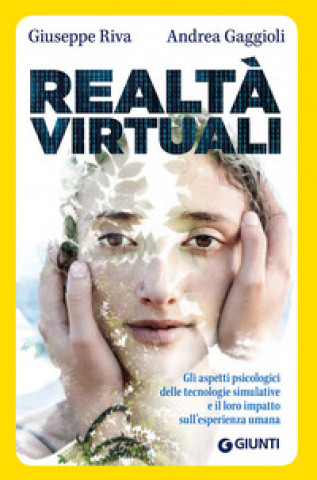 Kniha Realtà virtuali. Gli aspetti psicologici delle tecnologie simulative e il loro impatto sull'esperienza umana Giuseppe Riva