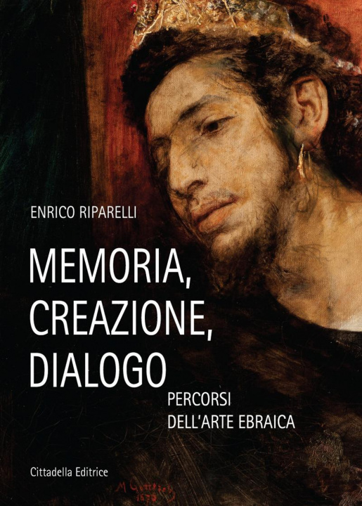 Carte Memoria, creazione, dialogo. Percorsi dell'arte ebraica Enrico Riparelli