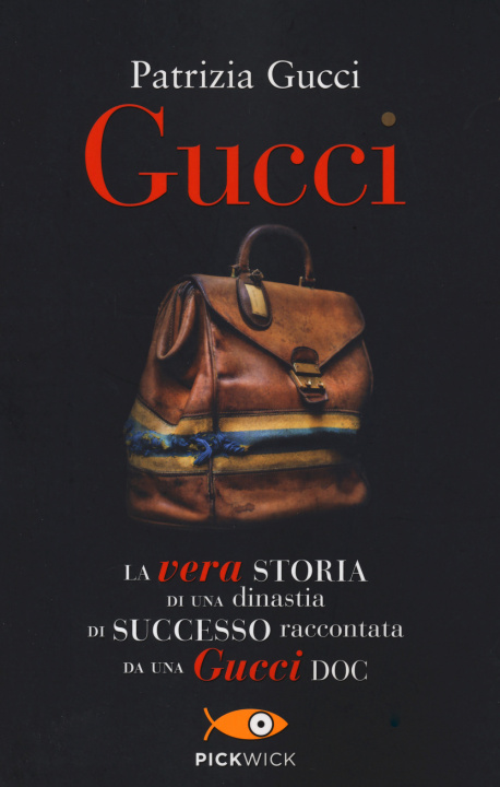 Könyv Gucci. La vera storia di una dinastia di successo raccontata da una Gucci doc Patrizia Gucci