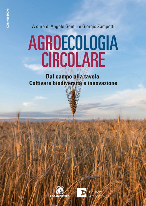 Könyv Agroecologia circolare. Dal campo alla tavola. Coltivare biodiversità e innovazione 