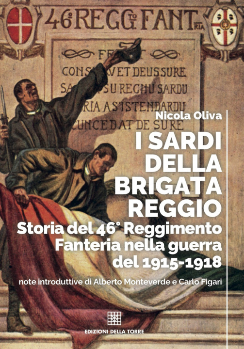 Kniha sardi della Brigata Reggio. Storia del 46° Reggimento Fanteria nella guerra del 1915-1918 Nicola Oliva