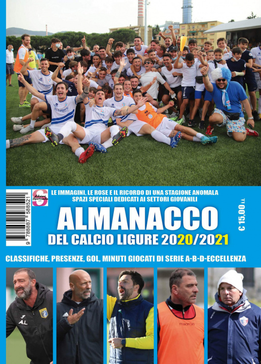 Kniha Almanacco del calcio ligure 2020-2021. Classifiche, presenze, gol, minuti giocati di serie A-B-C-Eccellenza Paolo Dellepiane