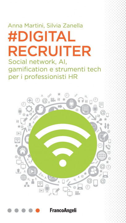 Book #DigitalRecruiter. Social network, AI, gamification e strumenti tech per i professionisti HR Anna Martini