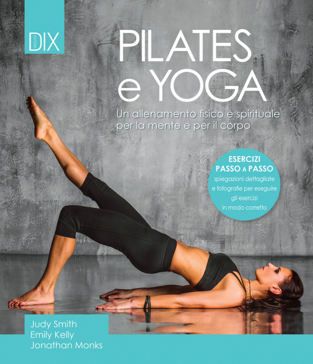 Carte Pilates e yoga. Un allenamento fisico e spirituale per la mente e per il corpo Judy Smith