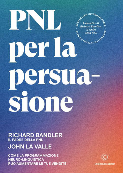 Kniha PNL per la persuasione. Come la Programmazione Neuro-Linguistica può aumentare le tue vendite Richard Bandler