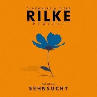 Zvok Rilke Projekt:das ist die SEHNSUCHT 