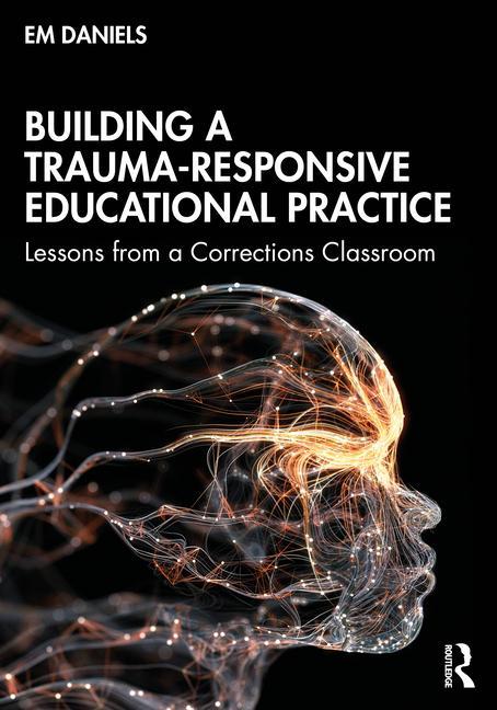 Könyv Building a Trauma-Responsive Educational Practice Em Daniels
