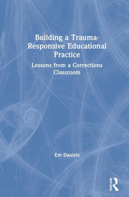 Kniha Building a Trauma-Responsive Educational Practice Em Daniels