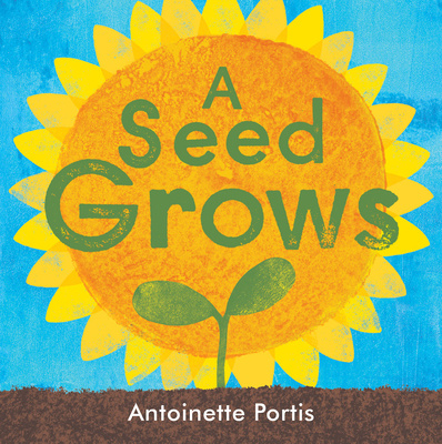 Book A Seed Grows Antoinette Portis