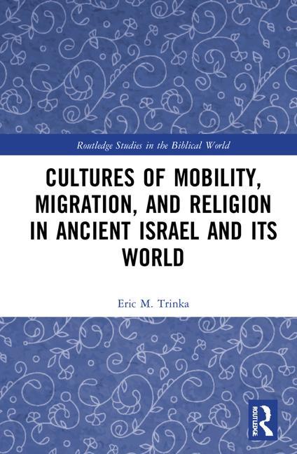 Kniha Cultures of Mobility, Migration, and Religion in Ancient Israel and Its World Eric M. Trinka