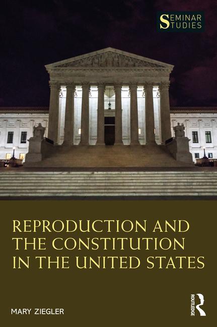Książka Reproduction and the Constitution in the United States Mary Ziegler