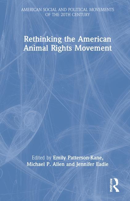 Könyv Rethinking the American Animal Rights Movement Emily Patterson-Kane