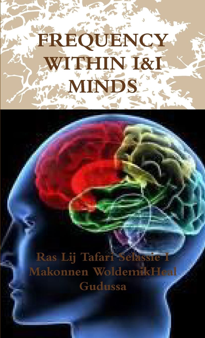Knjiga Frequency Within I&I Minds Ras Li Makonnen Woldemikheal Gudussa
