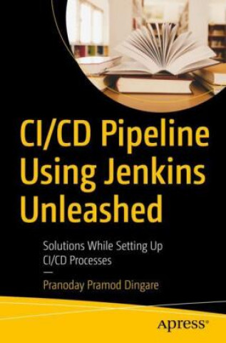 Kniha CI/CD Pipeline Using Jenkins Unleashed Pranoday Dingare