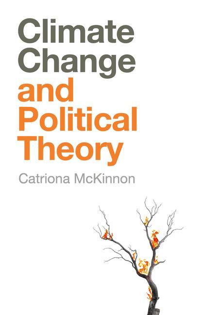 Kniha Climate Change and Political Theory Catriona McKinnon