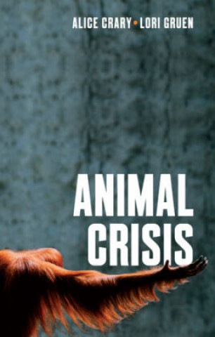 Carte Animal Crisis - A New Critical Theory Alice Crary