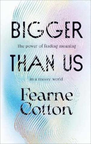 Kniha Bigger Than Us FEARNE COTTON