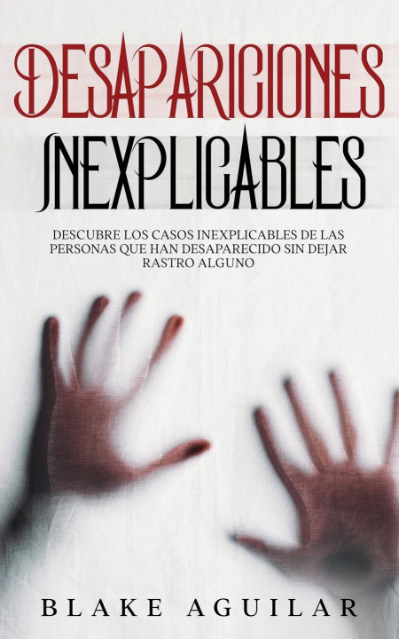 Knjiga Desapariciones Inexplicables Blake Aguilar