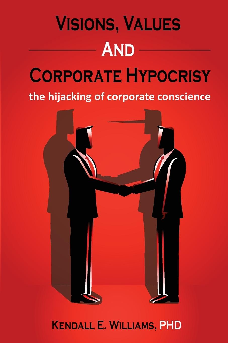 Knjiga Visions, Values, and Corporate Hypocrisy Kendall Williams