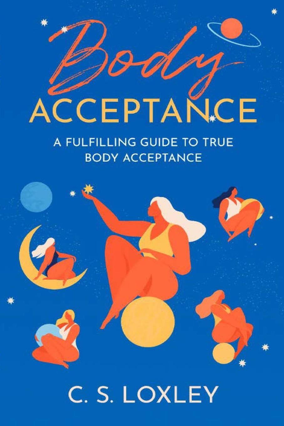 Könyv Body Acceptance; A Fulfilling Guide to True Body Confidence 