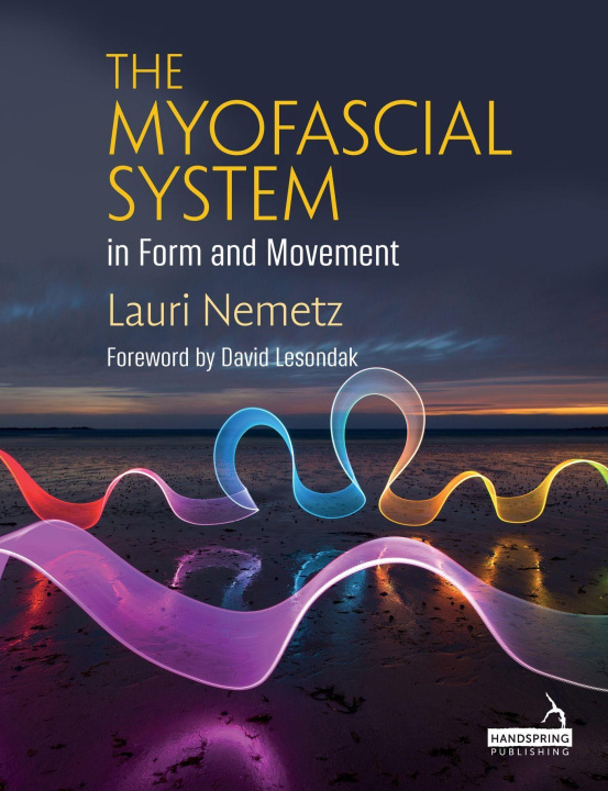 Knjiga Myofascial System in Form and Movement Laurie Nemetz