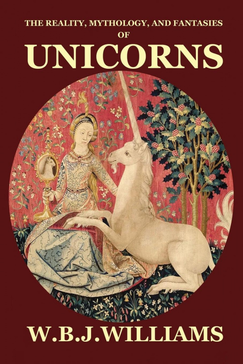 Книга Reality, Mythology, and Fantasies of Unicorns 
