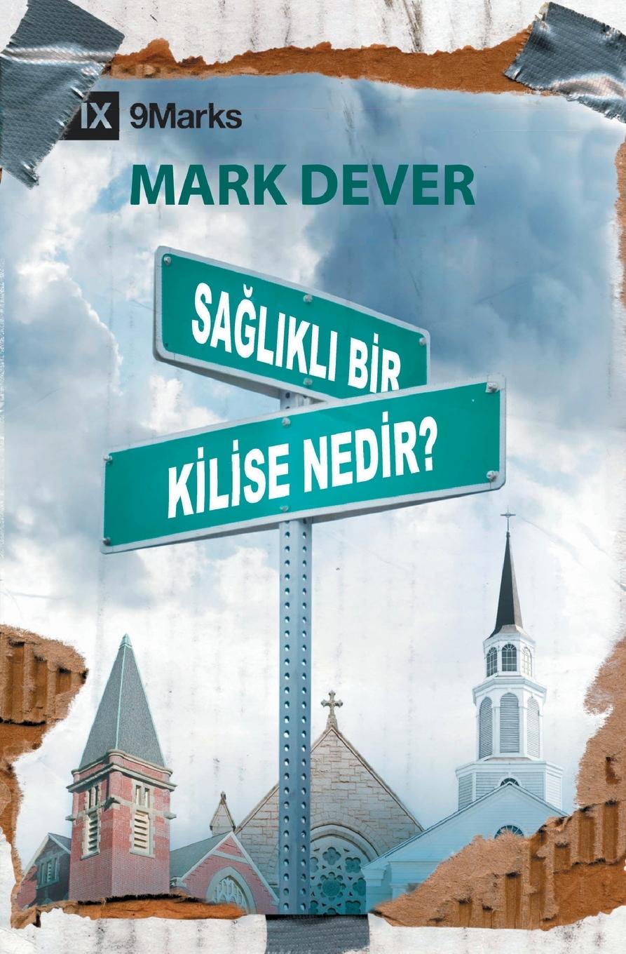 Kniha Sa&#287;l&#305;kl&#305; Bir Kilise Nedir? (What Is a Healthy Church?) (Turkish) 