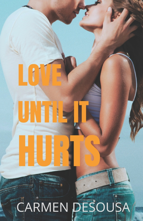 Knjiga Love Until It Hurts Carmen Desousa
