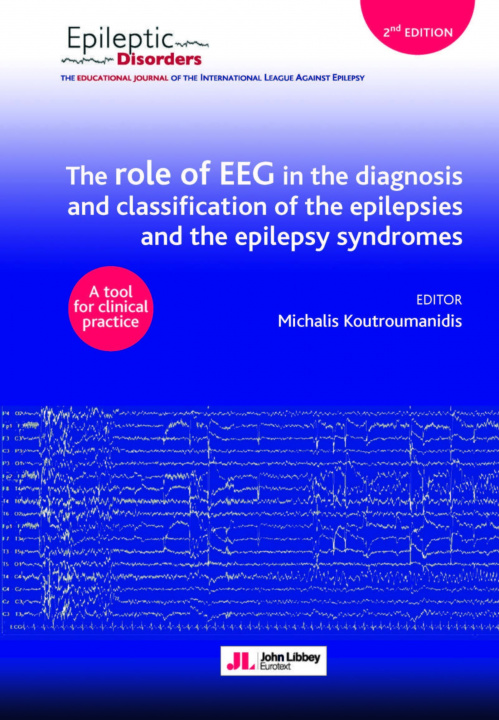 Kniha role of EEG in the diagnosis and classification of the epilepsies and the epilepsy syndromes Koutroumanidis
