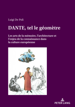 Kniha DANTE, tel le geometre...; Les arts de la memoire, l'architecture et l'enjeu de la connaissance dans la culture europeenne 