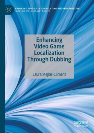 Knjiga Enhancing Video Game Localization Through Dubbing Laura Mejias-Climent