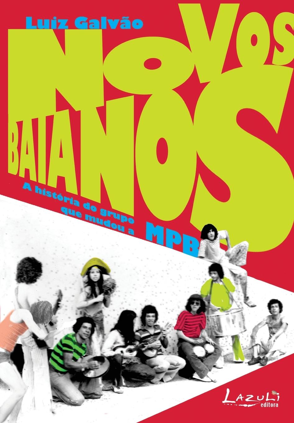 Kniha Novos Baianos - A Historia Do Grupo Que Mudou a Mpb 