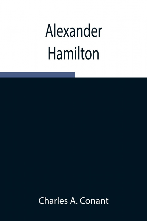 Knjiga Alexander Hamilton Charles A. Conant