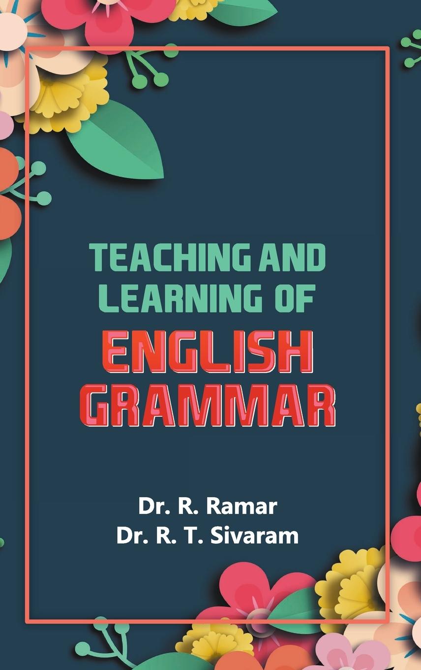 Knjiga Teaching and Learning of English Grammar R. T. Sivaram