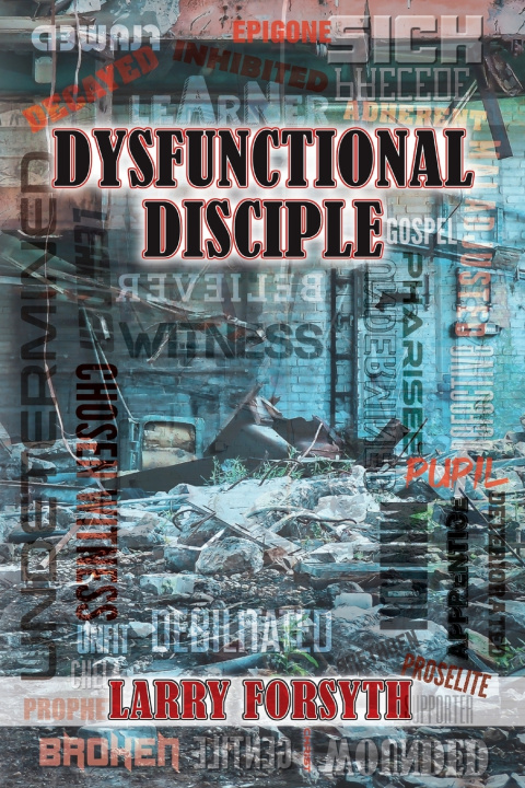 Knjiga Dysfunctional Disciple Forsyth Larry Forsyth