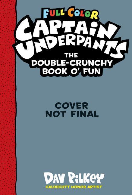 Könyv Captain Underpants Double Crunchy Book o'Fun (Full Colour) Dav Pilkey