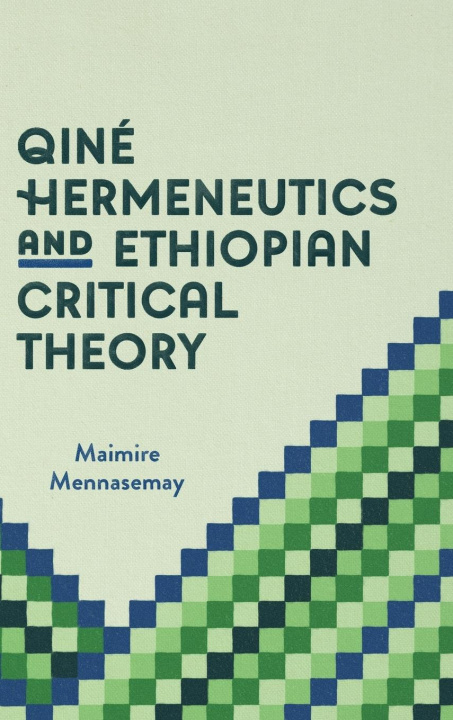 Kniha Qine Hermeneutics and Ethiopian Critical Theory 