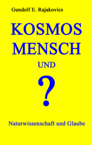 Knjiga KOSMOS, MENSCH und ? Dr. Gundolf Rajakovics