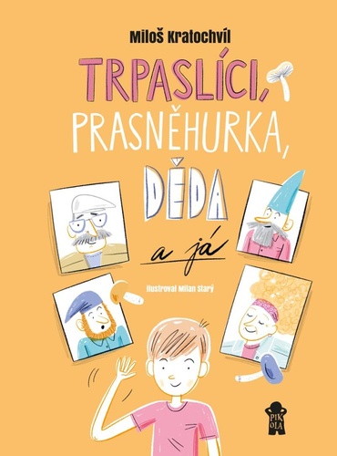 Kniha Trpaslíci, Prasněhurka, děda a já Miloš Kratochvíl