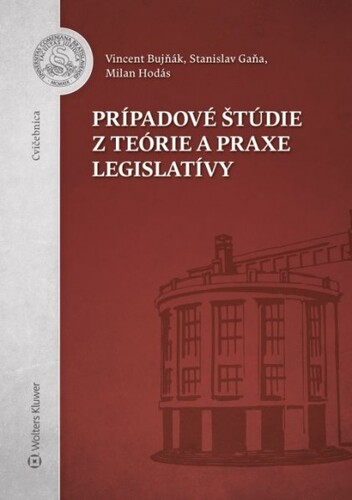 Kniha Prípadové štúdie z teórie a praxe legislatívy Stanislav Gaňa