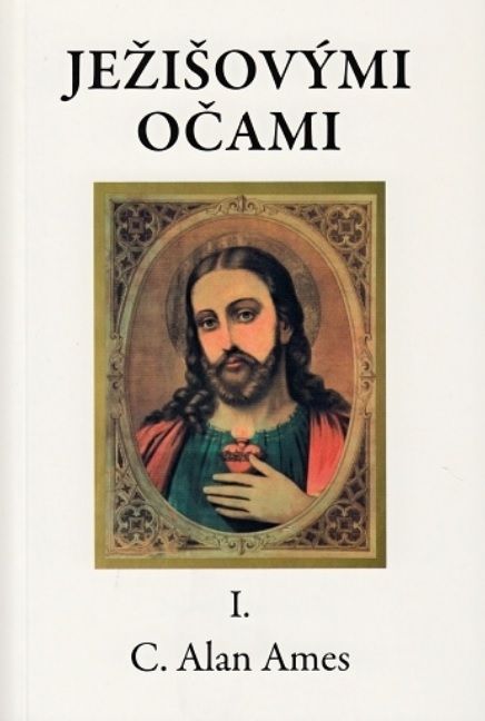 Kniha Ježišovými očami I. C. Alan Ames