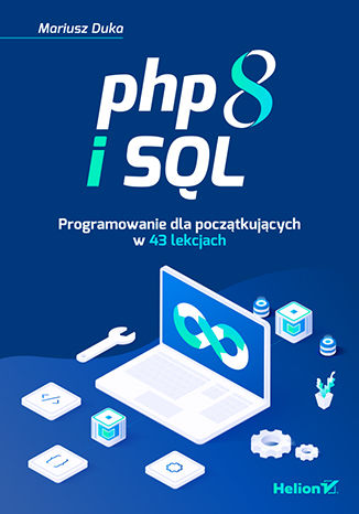 Könyv PHP 8 i SQL. Programowanie dla początkujących w 43 lekcjach Mariusz Duka